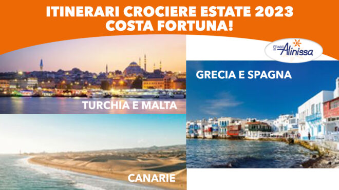 ITINERARI CROCIERE ESTATE 2023 COSTA FORTUNA!